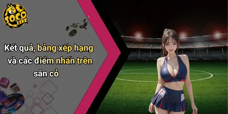 Tin Tức Bóng Đá Anh: Diễn Biến Kịch Tính, Bên Lề Hấp Dẫn 2 Kết quả, bảng xếp hạng và các điểm nhấn trên sân cỏ