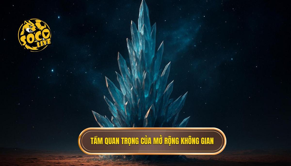 Bản chất và tầm quan trọng của việc mở rộng không gian theo chiều ngang