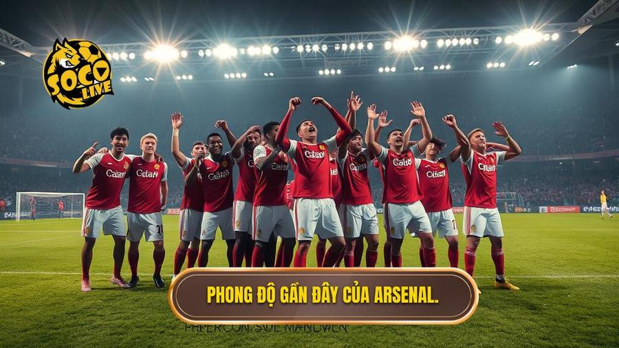 Tổng quan về phong độ của Arsenal trong giai đoạn gần đây
