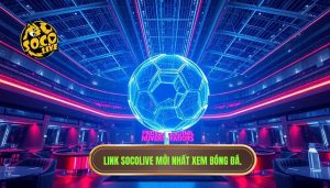 link socolive mới nhất xem bóng miễn phí
